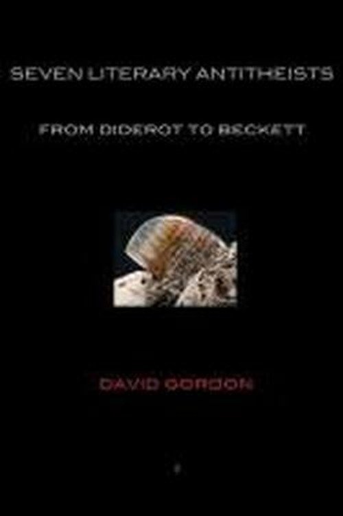 Cover for Gordon, David (Queen's University Kingston Canada) · Seven Literary Antitheists: from Diderot to Beckett (Paperback Bog) (2013)