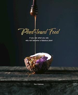 Plant-based Food - Tina Casmose - Bücher - SPITZEN Publish - 9788793201224 - 10. März 2020
