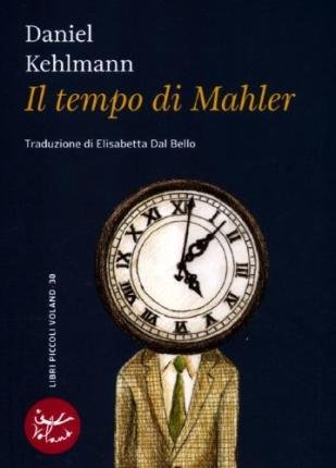 Cover for Daniel Kehlmann · Il Tempo Di Mahler (Bog)