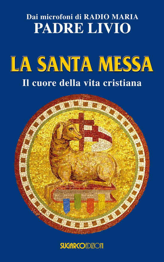 Cover for Livio Fanzaga · La Santa Messa. Il Cuore Della Vita Cristiana (Book)