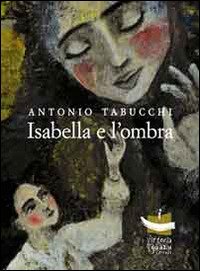 Cover for Antonio Tabucchi · Isabella E L'ombra (Bok)