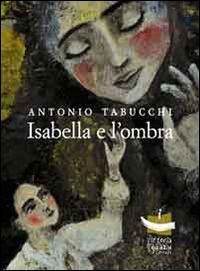 Isabella E L'ombra - Antonio Tabucchi - Books -  - 9788897446224 - 