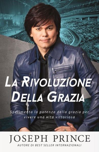 La Rivoluzione Della Grazia. Sperimenta La Potenza Per Vivere Al Di Sopra Della Sconfitta - Joseph Prince - Książki -  - 9788898999224 - 