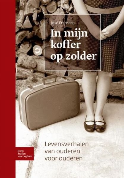 Cover for J Franssen · In Mijn Koffer Op Zolder: Levensverhalen Van Ouderen Voor Ouderen (Hardcover Book) [2008 edition] (2008)