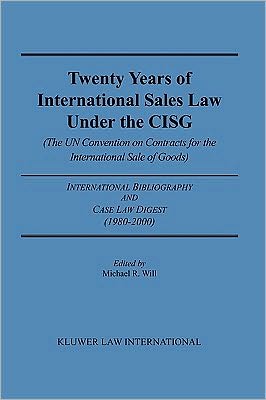 Cover for Michael R. Will · Twenty Years of International Sales Law Under the CISG (The UN Convention on Contracts for the International Sale of Goods): International Bibliography and Case Law Digest (1980-2000) (Paperback Book) (2000)