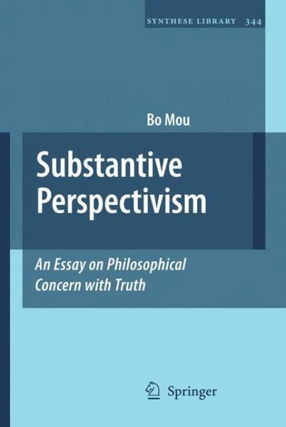 Bo Mou · Substantive Perspectivism: An Essay on Philosophical Concern with Truth - Synthese Library (Hardcover Book) [2009 edition] (2009)