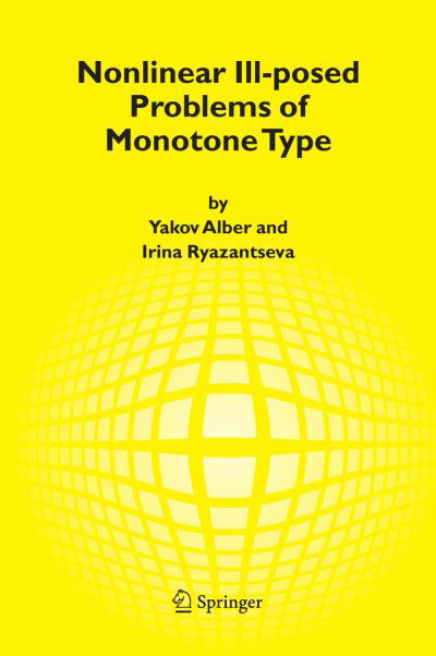 Cover for Yakov Alber · Nonlinear Ill-posed Problems of Monotone Type (Paperback Book) [1st Ed. Softcover of Orig. Ed. 2006 edition] (2010)