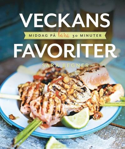 Cover for Sara Begner · Veckans favoriter : middag på bara 30 minuter (Bok) (2020)