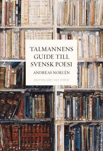 Talmannens guide till svensk poesi - Andreas Norlén - Livros - Max Ström Bokförlag AB - 9789171266224 - 26 de março de 2024