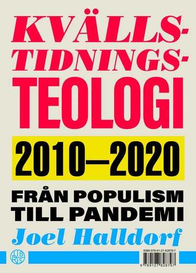 Cover for Joel Halldorf · Kvällstidningsteologi - 2010-2020 från populism till pandemi (Inbunden Bok) (2021)