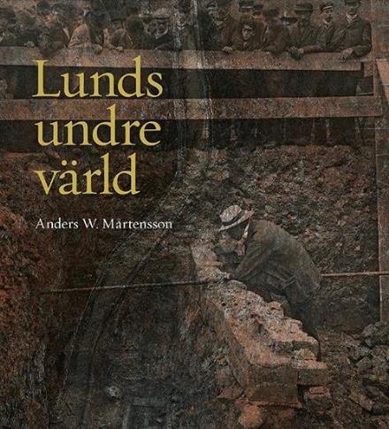 Lunds undre värld - Mårtensson Anders W. - Libros - Historiska Media - 9789175453224 - 12 de octubre de 2015