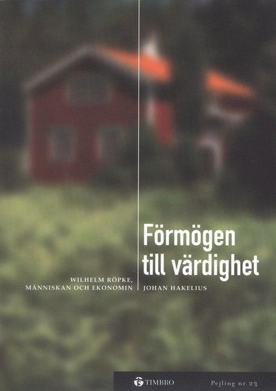 Cover for Johan Hakelius · Pejling: Förmögen till värdighet -Wilhelm Röpke, människan och ekonomin (Indbundet Bog) (1999)