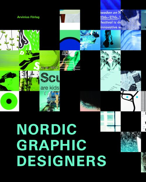 Cover for Frida Brismar Pålsson, Lotten Skeppstedt, Stina Sjöwall (ed.) · Nordic graphic designers (Bound Book) (2012)