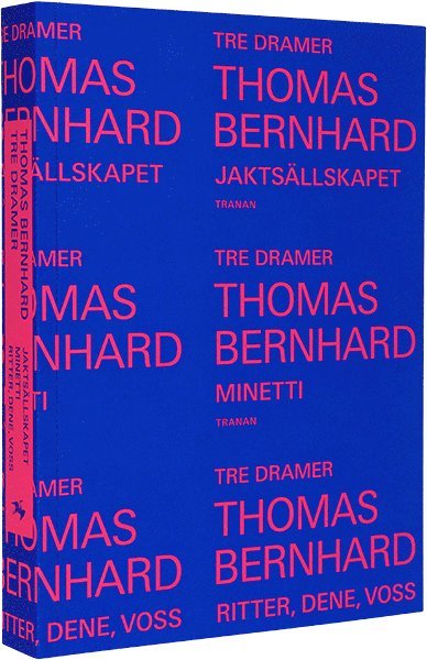 Cover for Thomas Bernhard · Tre dramer : Jaktsällskapet ; Minetti ; Ritter, Dene, Voss (Paperback Book) (2018)