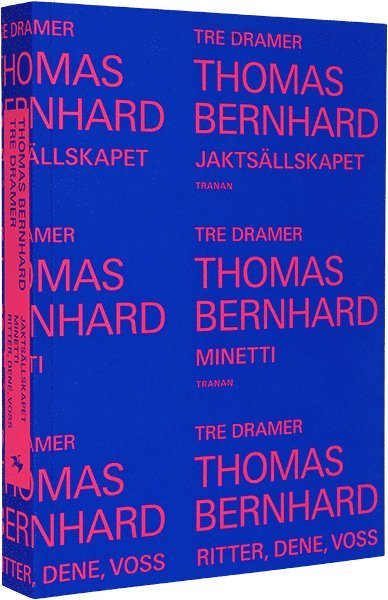 Cover for Thomas Bernhard · Tre dramer : Jaktsällskapet ; Minetti ; Ritter, Dene, Voss (Bok) (2018)