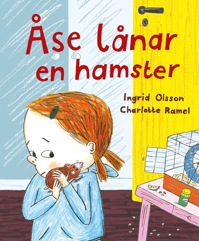 Cover for Charlotte Ramel · Åse lånar en hamster (Bound Book) (2016)