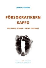 Försokratikern Sapfo och andra studier i antikt tänkande - Jesper Svenbro - Kirjat - Glänta Produktion - 9789197684224 - tiistai 1. toukokuuta 2007