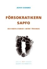 Cover for Jesper Svenbro · Försokratikern Sapfo och andra studier i antikt tänkande (Bok) (2007)
