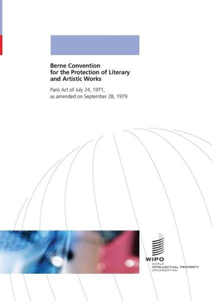 Berne Convention for the Protection of Literary and Artistic Works - World Intellectual Property Organization - Boeken - World Intellectual Property Organization - 9789280504224 - 28 september 1979