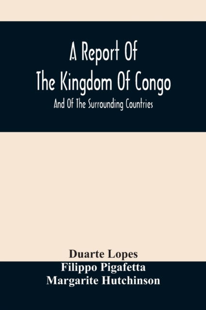 Cover for Duarte Lopes · A Report Of The Kingdom Of Congo (Paperback Book) (2021)