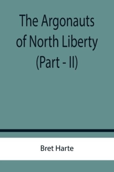 Cover for Bret Harte · The Argonauts of North Liberty (Paperback Book) (2022)
