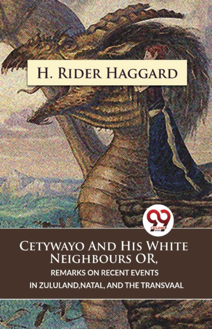 Cover for H. Rider Haggard · Cetywayo and His White Neighbours or, Remarks on Recent Events in Zululand,Natal, and the Transvaal (Paperback Book) (2023)