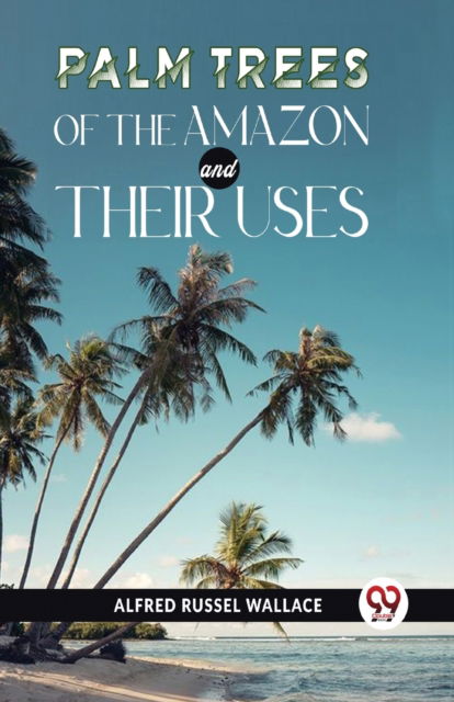 Cover for Alfred Russel Wallace · Palm Trees of the Amazon and Their Uses (Paperback Book) (2023)