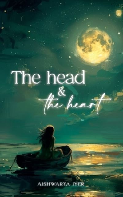 The Head And The Heart - Aishwarya Iyer - Kirjat - Bluerose Publishers - 9789362617224 - keskiviikko 17. heinäkuuta 2024