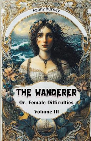 Cover for Fanny Burney · The WandererOr, Female Difficulties Volume III (Edition2024) (Taschenbuch) (2024)