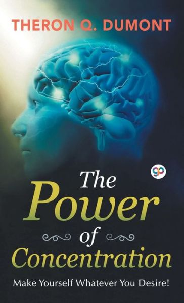 The Power of Concentration - Theron Q Dumont - Books - General Press - 9789388118224 - 2018