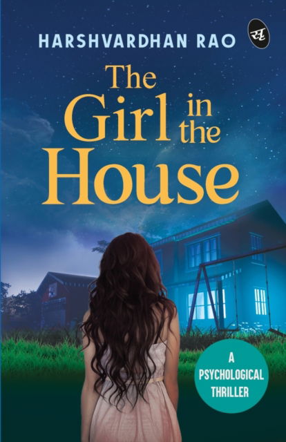 Cover for Harshvardhan Rao · The Girl in the House: A Psychological Thriller | A chilling supernatural mystery (Paperback Book) (2023)