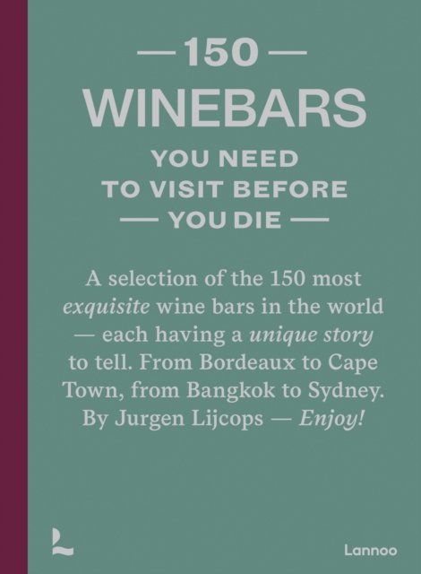 Jurgen Lijcops · 150 Wine Bars You Need to Visit Before You Die - 150 Series (Hardcover Book) (2023)