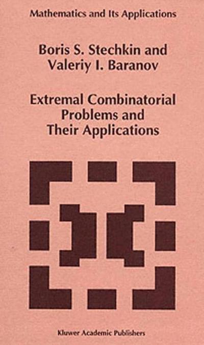 B. S. Stechkin · Extremal Combinatorial Problems and Their Applications - Mathematics and Its Applications (Paperback Book) [Softcover Reprint of the Original 1st Ed. 1995 edition] (2013)