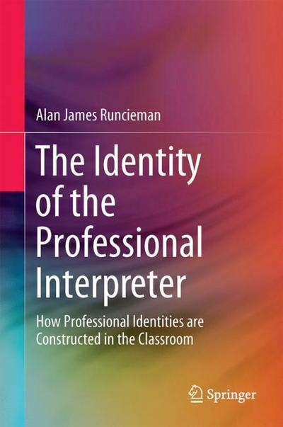 The Identity of the Professional Interpreter - Runcieman - Books - Springer Verlag, Singapore - 9789811078224 - February 7, 2018