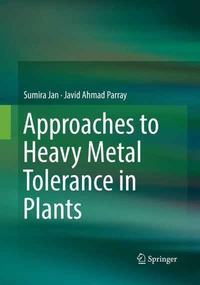 Cover for Sumira Jan · Approaches to Heavy Metal Tolerance in Plants (Paperback Book) [Softcover reprint of the original 1st ed. 2016 edition] (2018)