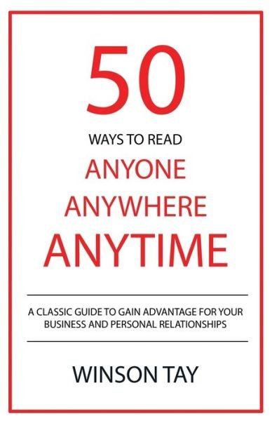 50 Ways to Read Anyone, Anywhere, Anytime - Arts of Physiognomy Trilogy - Tay Winson - Bøger - Winson Tay Consulting Firm - 9789811135224 - 7. september 2017