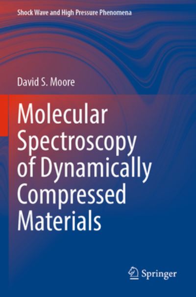 Cover for David S. Moore · Molecular Spectroscopy of Dynamically Compressed Materials (Book) (2023)