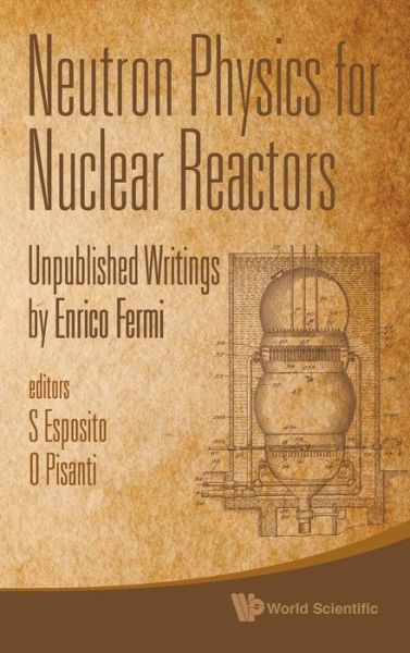 Cover for Enrico Fermi · Neutron Physics For Nuclear Reactors: Unpublished Writings By Enrico Fermi (Inbunden Bok) (2010)