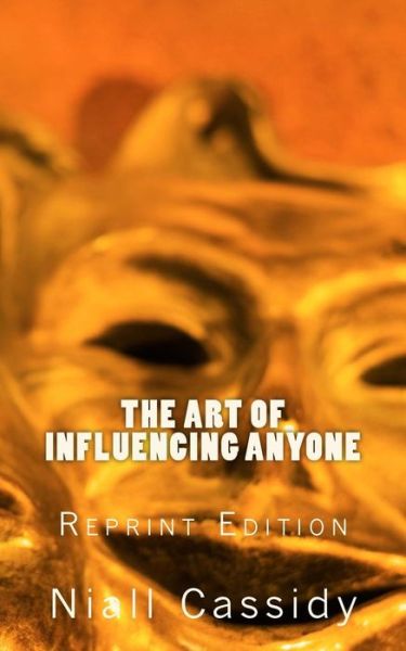 Cover for Niall Cassidy · The Art of Influencing Anyone (Paperback Bog) [Reprint edition] (2013)