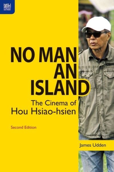 Cover for Udden, James (Assistant Professor of Film Studies, Gettysburg College) · No Man an Island: The Cinema of Hou Hsiao-hsien, Second Edition (Taschenbuch) (2017)