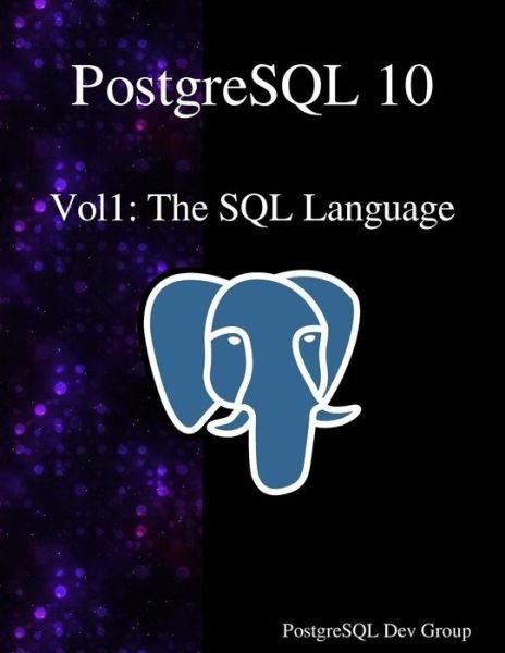Cover for PostgreSQL Development Group · PostgreSQL 10 Vol1 (Taschenbuch) (2017)