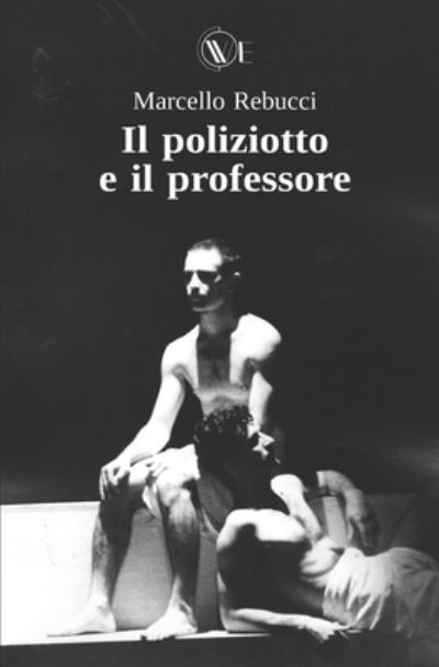 Cover for Marcello Rebucci · Il Poliziotto e il Professore: Racconti polizieschi (Paperback Book) (2021)