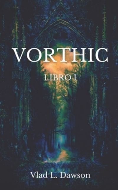 Cover for Vlad L Dawson · Vorthic: Libro 1 - Vorthic (Paperback Book) (2021)