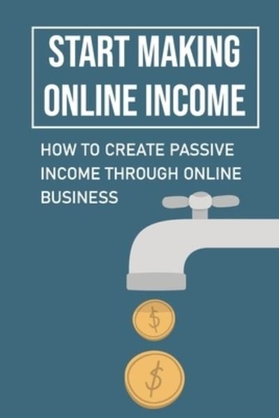 Cover for Efrain Stukel · Start Making Online Income (Paperback Book) (2021)