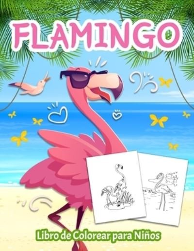 Cover for Kkarla Publishinges · Flamingo Libro de Colorear para Ninos: Divertidas y Faciles Paginas para Colorear con Flamencos para Ninos y Ninas (Pocketbok) (2021)