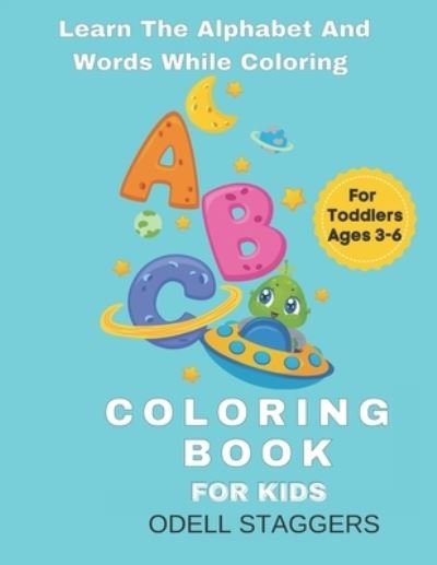 ABC Coloring Book: Learn The Alphabets And Words While Coloring - Odell Staggers - Bøger - Independently Published - 9798514241224 - 2. juni 2021