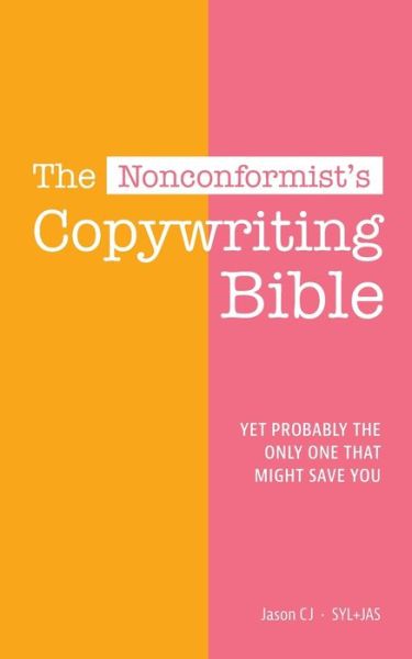 The nonconformist's Copywriting Bible: Yet probably the only one that might save you - Syl+jas Bureau Brand Communication - Jason Cj - Livros - Independently Published - 9798537446224 - 15 de julho de 2021