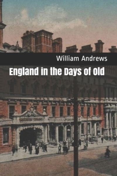 Cover for William Andrews · England in the Days of Old (Taschenbuch) (2021)