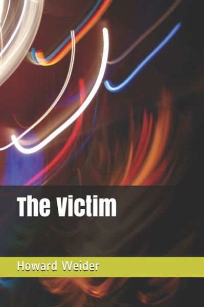 Howard Weider · The Victim (Paperback Book) (2020)