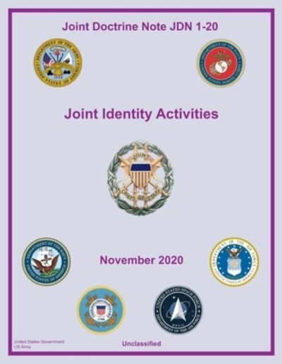 Cover for United States Government Us Army · Joint Doctrine Note JDN 1-20 Joint Identity Activities November 2020 (Paperback Book) (2020)